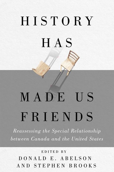 The cover of a book called, 'History Has Made Us Friends: Reassessing the Special Relationship between Canada and the United States'