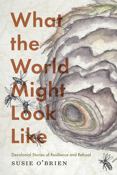 The cover of a book entitled, 'What the World Might Look Like: Decolonial Stories of Resilience and Refusal'