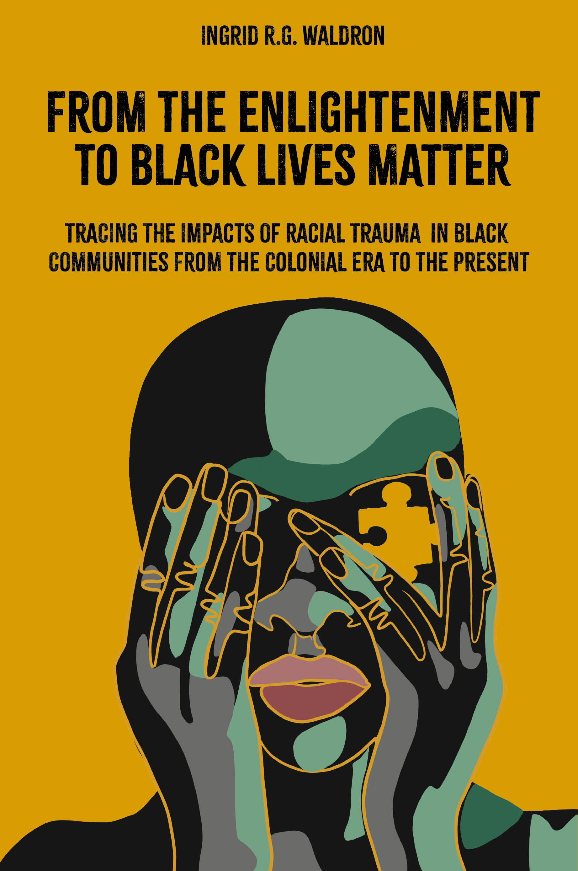 The cover of a book entitled, 'From the Enlightenment to Black Lives Matter: Tracing the Impacts of Racial Trauma in Black Communities from the Colonial Era to the Present'