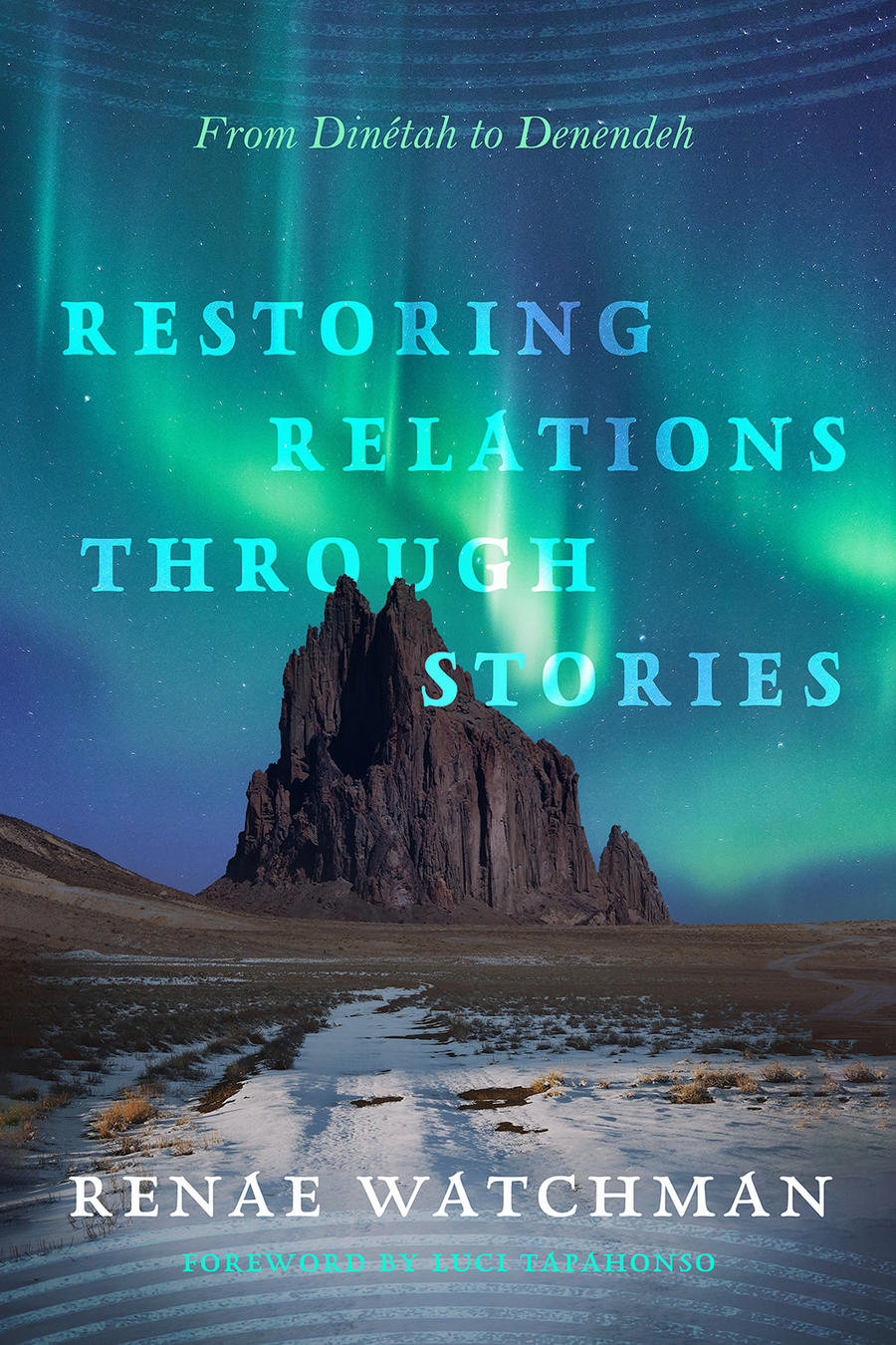 The cover of a book entitled, Restoring Relations Through Stories: From Dinétah to Denedeh